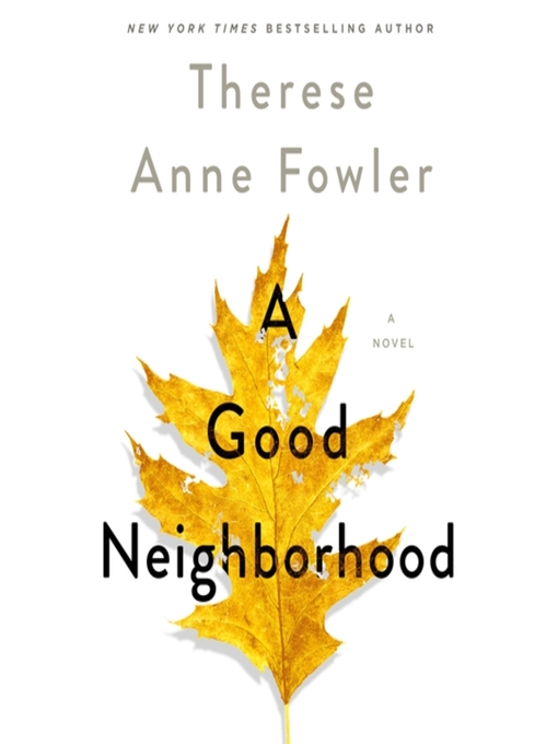 Title details for A Good Neighborhood by Therese Anne Fowler - Available